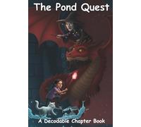 The Pond Quest: A Decodable Chapter Book: A Dyslexia-Friendly, Large-Print Chapter Book with Wide Spacing and IMSE First-Grade Skills for Early and Struggling Readers