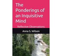 The Ponderings of an Inquisitive Mind: Reflective Observations
