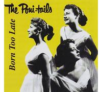The Poni-tails - Born Too Late
