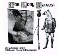 The Pony Harvest - An Individual Note Of Music, Sound And Electronics