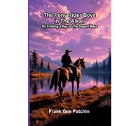 The Pony Rider Boys in the Alkali; Or, Finding a Key to the Desert Maze