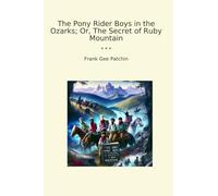 The Pony Rider Boys in the Ozarks; Or, The Secret of Ruby Mountain