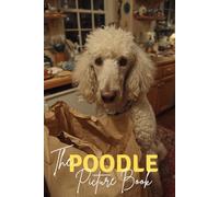 The Poodle: A Premium Picture Book Celebrating The Elegant Genius