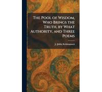 The Pool of Wisdom, Who Brings the Truth, by What Authority, and Three Poems