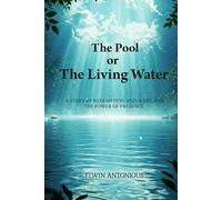 The Pool or The Living Water: A Story of Redemption, Recovery, and The Power of Presence