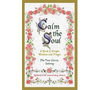 The Poor Clares Calm the Soul: A Book of Simple Wisdom and Pr (Copertina rigida)