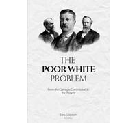 THE POOR WHITE PROBLEM: From the Carnegie Commission to the Present