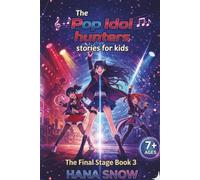 The Pop idol hunters stories for kids ages 7 - 12: The Final Stage Book 3