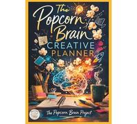 The Popcorn Brain : Creative Planner: - Brain Dump Journal for Busy Minds - From Ideas to Action