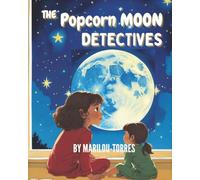 The Popcorn Moon Detectives: A Silly Mystery About the Moon’s Changing Shapes