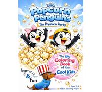 The Popcorn Penguins - The Popcorn Party: A Cute Coloring Book for Kids Ages 3-8 with Penguins, Popcorn, and Party Fun | 50 Fun and Easy Coloring Pages for Boys and Girls
