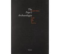 The Pope's Archaeologist. The life and times of Carlo Fea - [Quasar]