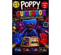 THE POPPY-PLAYTI GUIDEBOOK: Complete Walkthrough, Secrets & Puzzle Solutions