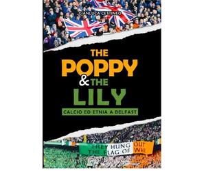 The Poppy & the Lily. Calcio ed etnia a Belfast