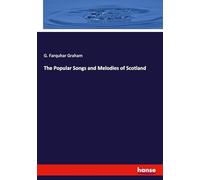 The Popular Songs and Melodies of Scotland