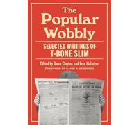 The Popular Wobbly: Selected Writings of T-bone Slim