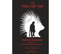 The Porcupine Man: Narcissism: It's Development and Consequences, & Parental Alienation