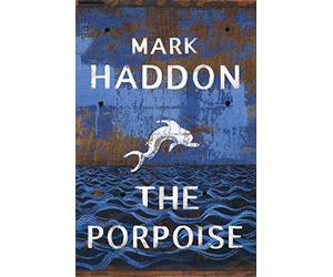 The porpoise: Mark Haddon