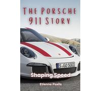 The Porsche 911 Story: Shaping Speed