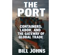 The Port: Containers, Labor, and the Gateway of Global Trade