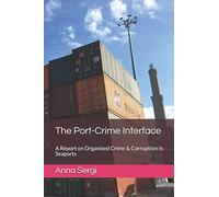 The Port-Crime Interface: A Report on Organised Crime & Corruption in Seaports