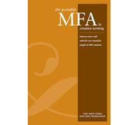 The Portable MFA in Creative Writing: improve your craft with the core essentials taught to MFA students