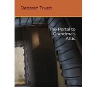 The Portal to Grandma’s Attic