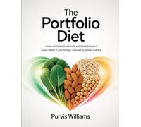 The Portfolio diet: Lower Cholesterol Naturally and Transform Your Heart Health in Just 30 Days - Backed by Proven Science