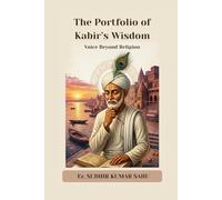 The Portfolio of Kabir’s Wisdom: Voice Beyond Religion