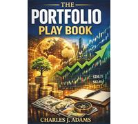 The Portfolio playbook: A Definitive guide to Building Resilient Wealth In Every Market