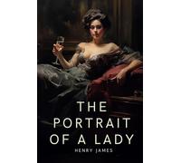 The Portrait of a Lady: 1881 Historical Fiction Romance Classic Volumes I and II