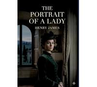 The Portrait of a Lady: by Henry James