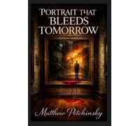 The Portrait That Bleeds Tomorrow