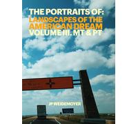 The Portraits Of: Landscapes Of The American Dream: Vol III. MT & PT
