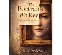 The Portraits We Keep: A Small Town Mystery of Memory, Small Mercies, and Second Chances