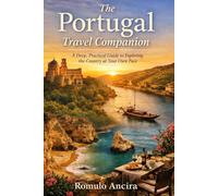 THE PORTUGAL TRAVEL COMPANION: A Deep, Practical Guide to Exploring the Country at Your Own Pace