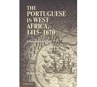 Malyn Newitt The Portuguese in West Africa, 1415-1670 (Tascabile)