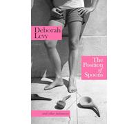 Deborah Levy The Position of Spoons (Copertina rigida)