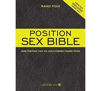 [The Position Sex Bible: More Positions Than You Could Possibly Imagine Trying] [Foxx, Randi] [May, 2008]