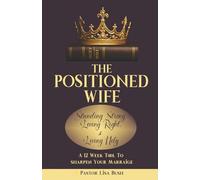 The Positioned Wife: Standing Strong, Loving Right & Living Holy