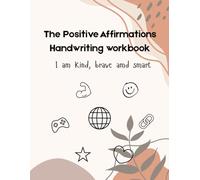The Positive Affirmations Handwriting Workbook: 60 Days of Penmanship, Self-Esteem Building, and Print Tracing (Ages 6-10)
