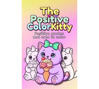 The Positive Color Kitty: NLP Positive Affirmations Adult Coloring Book with Cats