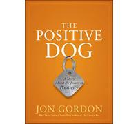 The Positive Dog: A Story About the Power of Positivity