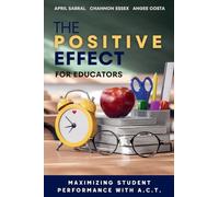 The Positive Effect for Educators: Maximizing student performance with A.C.T