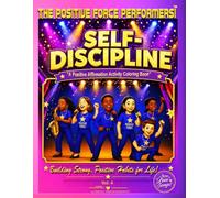 The Positive Force Performers! ™ Self-Discipline: A Positive Affirmation Activity Coloring Book