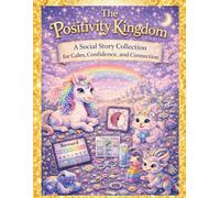 The Positivity Kingdom: A Social Story Collection for Calm, Confidence, and Connection