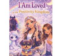 The Positivity Kingdom: I am Loved in the Positivity Kingdom