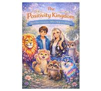 The Positivity Kingdom: Meet the Characters Who Help us Thrive