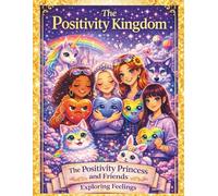 The Positivity Kingdom: The Positivity Princess & Friends