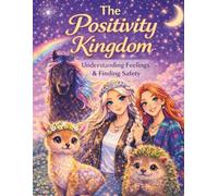 The Positivity Kingdom: Understanding Feelings & Finding Safety
